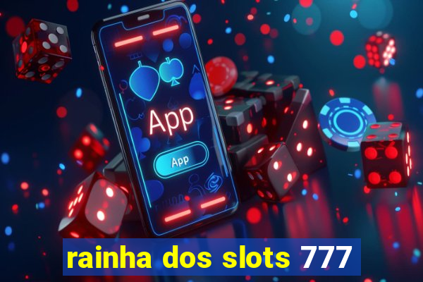 rainha dos slots 777